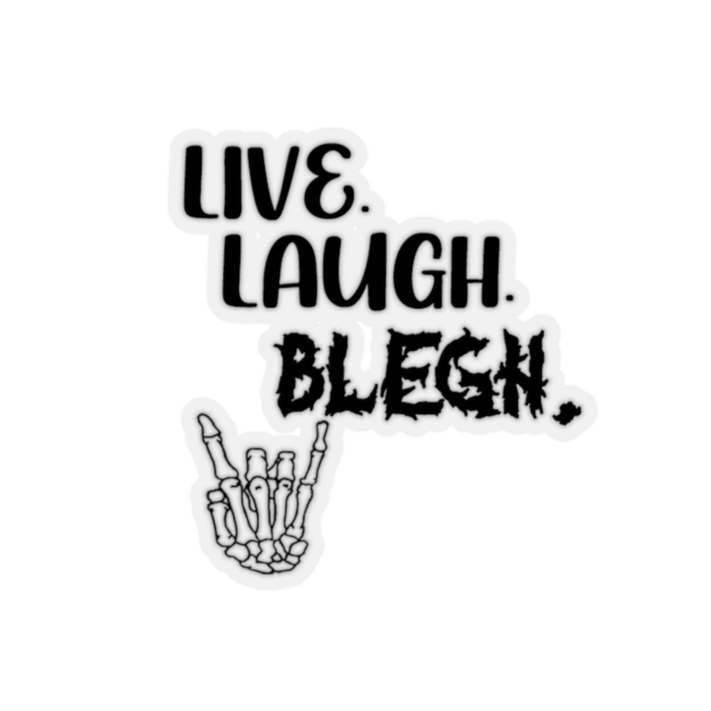 Live. Laugh. Blegh Sticker