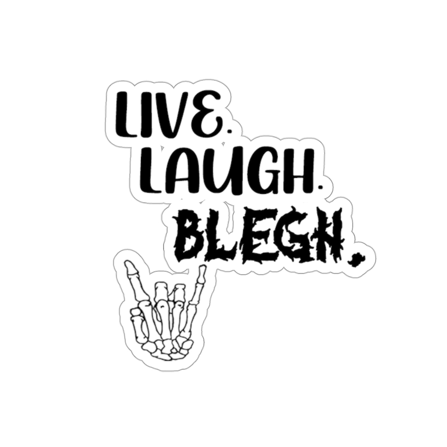 Live. Laugh. Blegh Sticker