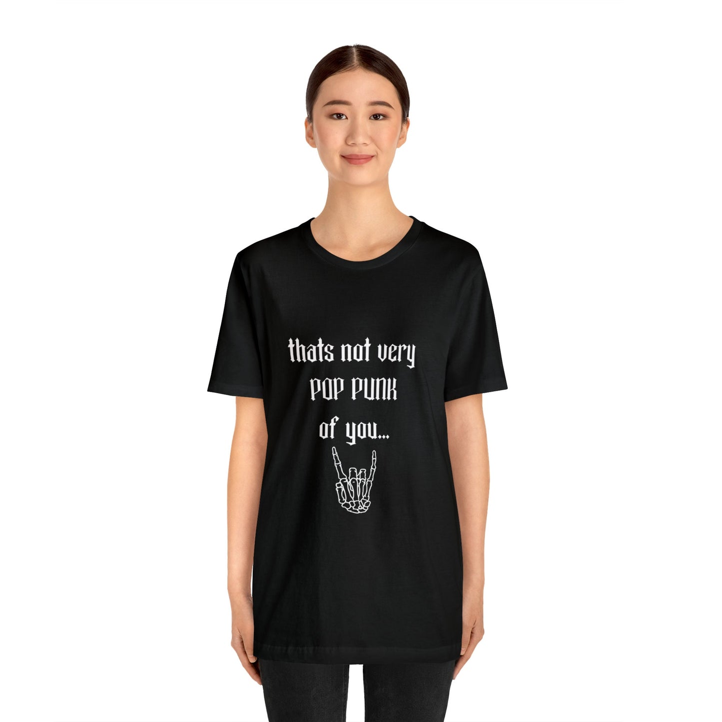 Not Very Pop Punk Of You - Unisex T-Shirt